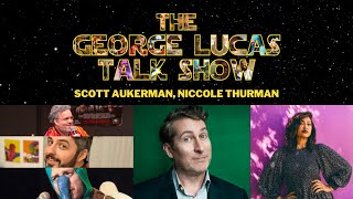 The George Lucas Talk Show  Episode XVII with Scott Aukerman and Niccole Thurman
