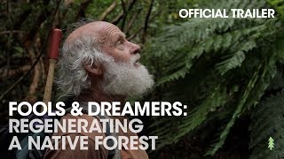 Official Trailer Fools  Dreamers Regenerating a Native Forest