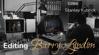 BARRY LYNDON  Stanley Kubricks Meticulous Editing Process Behind the Scenes
