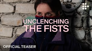 UNCLENCHING THE FISTS  Official Teaser  Now Streaming on MUBI