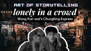 Lonely in a Crowd  Wong Karwais Chungking Express