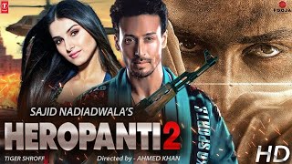 Heropanti 2  Full Movie HD 4k facts Tiger Shroff  Tara Sutaria  Nawazuddin Siddiqui  Ahmed