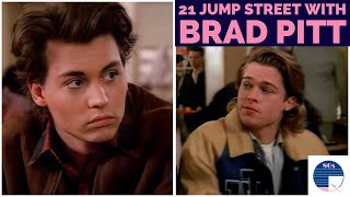 21 Jump Street with Johnny Depp and Brad Pitt