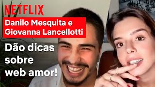 Webamor com Danilo Mesquita e Giovanna Lancellotti  Ricos de Amor  Netflix Brasil