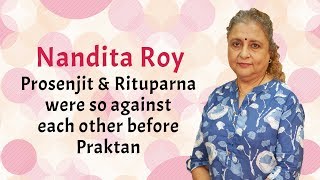 Shiboprosad Mukherjee  Nandita Roy on Praktan  Bela Shuru  Gotro  Exclusive   Part 2