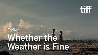 WHETHER THE WEATHER IS FINE Trailer  TIFF 2021