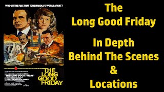The Long Good Friday 1980 In Depth Behind The Scenes  Locations