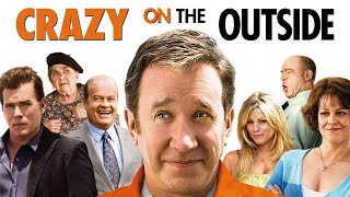 Crazy On The Outside  Starring Tim Allen JK Simmons Julie Bowen Sigourney Weaver Ray Liotta
