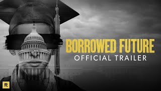 Borrowed Future  How Student Loans Are Killing The American Dream   Official Trailer 2021