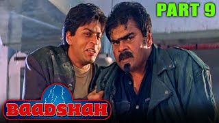 Baadshah 1999 Part 9 l Blockbuster Hindi Movie Shah Rukh Khan Twinkle Deepshikha Johnny Lever