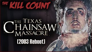 The Texas Chainsaw Massacre 2003 Reboot KILL COUNT