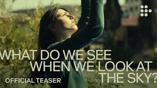 WHAT DO WE SEE WHEN WE LOOK AT THE SKY  Official Teaser  Exclusively on MUBI