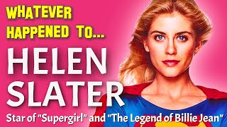 Whatever Happened to Helen Slater  Star of Supergirl and The Legend of Billie Jean