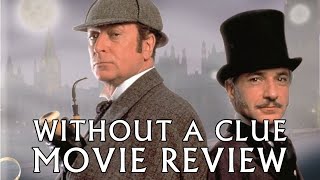 Without a Clue  1988  Movie Review  Sherlock Holmes  Michael Caine  Ben Kingsley 