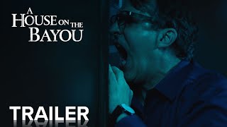 A HOUSE ON THE BAYOU  Official Trailer  Paramount Movies