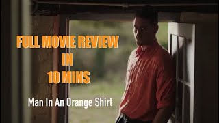 Man in An Orange Shirt  Full Film Review in 10 minutes