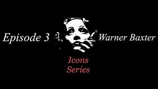 Warner Baxter Best Actor 19281929  ICONS SERIES EP 3