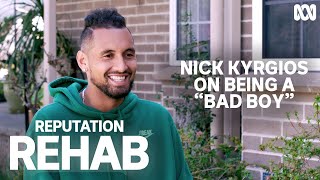 What does Nick Kyrgios think about his public image  Reputation Rehab