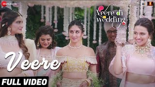 Veere  Full Video  Veere Di Wedding  Kareena Kapoor Khan Sonam Kapoor Ahuja Swara  Shikha