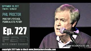 Ep 727 FADE to BLACK Jimmy Church w Phil Proctor  Firesign and Aliens  LIVE