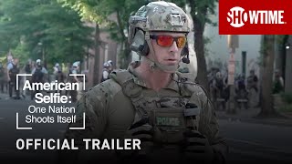 American Selfie One Nation Shoots Itself 2020 Official Trailer  SHOWTIME Documentary Film