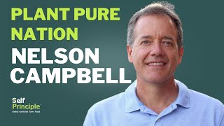 PlantPure Nation Healing ourselves and our planet  An Interview with Nelson Campbell
