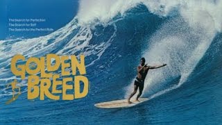 The Golden Breed Surfing Movie ReEdit  Directed by Dale Davis  ReEdit by Carlo  The Organic Jam