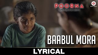 Baabul Mora  Lyrical  Poorna  Aditi Inamdar  Rahul Bose  Arijit Singh