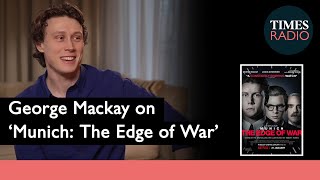 George MacKay on his new film Munich The Edge of War Aasmah Mir Stig Abell Times Radio