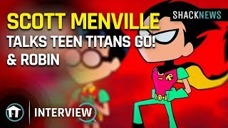 Scott Menville Talks Teen Titans Go  Robin