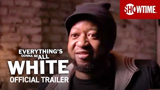 everythings gonna be all white 2022 Official Trailer  SHOWTIME Documentary Series