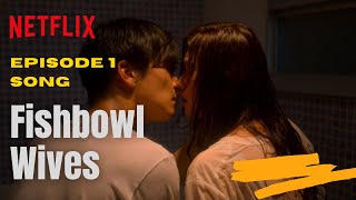 Fishbowl Wives Episode 1 Song Crazy for you By sino R fine  Japanese Web Series Netflix 2022