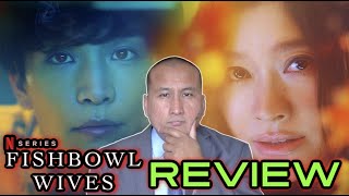 FISHBOWL WIVES Netflix Series Review 2022 