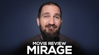 Mirage  Movie Review  No Spoilers