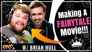 Brian Hull  Making A Fairy Tale Movie  Behind The Scenes A Fairy Tale After All