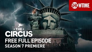 THE CIRCUS Season 7 Premiere  Full Episode TVMA  SHOWTIME