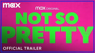 Not So Pretty  Official Trailer  Max