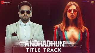 Raftaar  AndhaDhun Title Track  Ayushmann Khurrana  Tabu  Radhika Apte