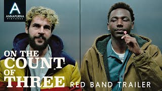 ON THE COUNT OF THREE  Official Red Band Trailer