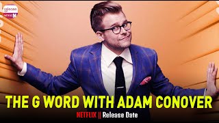 The G Word with Adam Conover Release Date  Release on Netflix