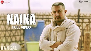 Naina  Full Video  Dangal  Aamir Khan  Arijit Singh  Pritam  Amitabh Bhattacharya