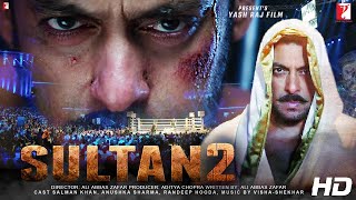 Sultan 2 Full Movie HD 4k facts  Salman Khan  Aditya  YRF Studios  Ali Abbas Zafar  Sports