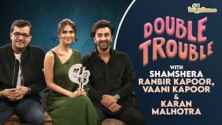 Double Trouble with Shamshera Ranbir Kapoor Vaani Kapoor  Karan Malhotra
