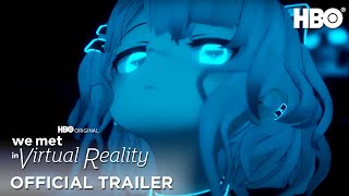 We Met In Virtual Reality  Official Trailer  HBO