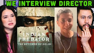 The Indian Predator The Butcher of Delhi  Interview w Director Ayesha Sood