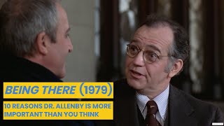 BEING THERE 1979 WHY DR ALLENBY IS MORE IMPORTANT THAN YOU THINK