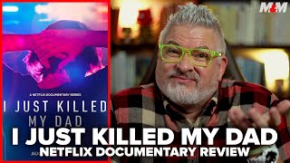 I Just Killed My Dad 2022 Netflix Documentary Review