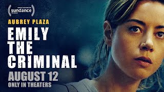 Emily The Criminal  Official Trailer  In Theaters August 12
