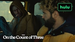 On The Count of Three  Official Trailer  Hulu