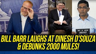 Bill Barr LAUGHS at Dinesh DSouza While DEBUNKING 2000 Mules Embarrassment